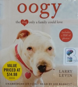 Oogy - The Dog Only a Family Could Love written by Larry Levin performed by Joe Barrett on CD (Unabridged)
